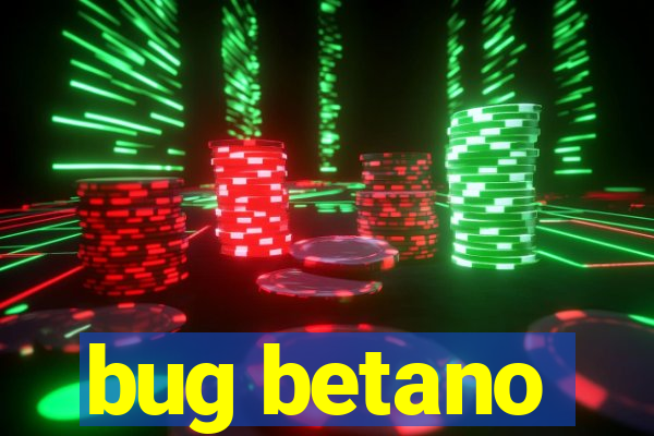 bug betano